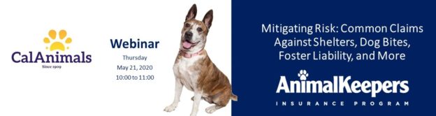 Webinar – 5/21/20 – Mitigating Risk: Common Claims Against Shelters, Dog Bites, Foster Liability and More – CalAnimals
