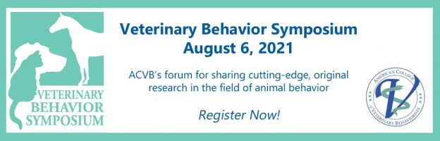 Online Event – 8/6/21 – 2021 Veterinary Behavior Symposium – ACVB (fee applies)