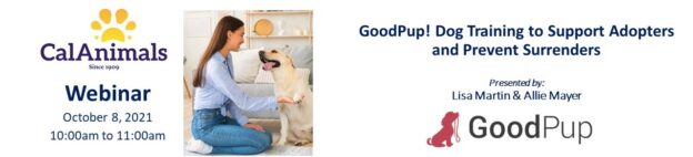 Webinar – 10/8/21 –  GoodPup! Dog Training to Support Adopters & Prevent Surrenders – CalAnimals