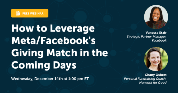 Webinar – 12/14/22 – How to Leverage Meta/Facebook’s Giving Match in the Coming Days – Network for Good