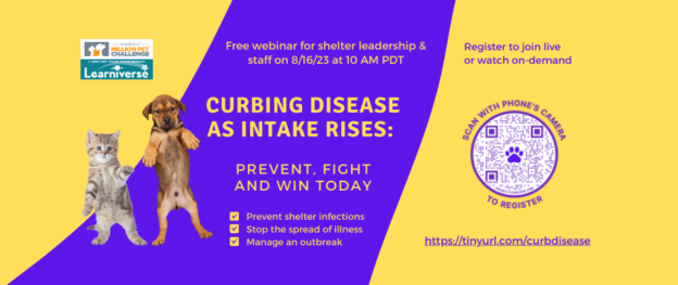 Webinar – 8/16/23 – Curbing Disease As Intake Rises: Prevent, Fight and Win Today – Maddie’s® Million Pet Challenge