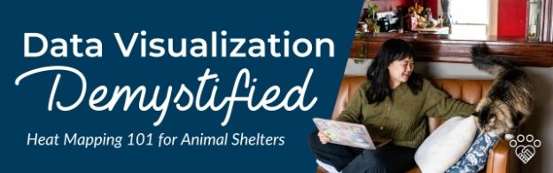 Webinar – 9/28/23 – Data Visualization Demystified: Heat Mapping 101 for Animal Shelters – HASS