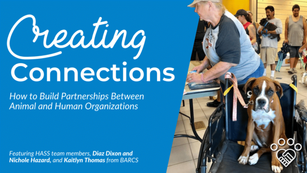 Webinar – 10/26/23 – Creating Connections: How to Build Partnerships Between  Animal and Human Organizations – HASS
