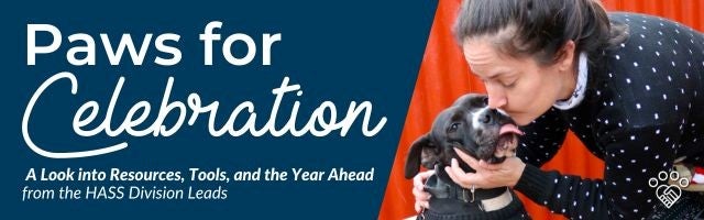 Paws for Celebration: A Look into Resources, Tools, and the Year Ahead From the HASS Division Leads