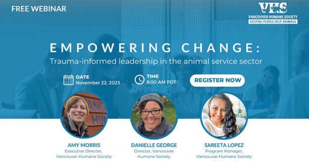 Webinar – 11/22/23 – Empowering change: Trauma-informed leadership in the animal service sector – Vancouver Humane Society