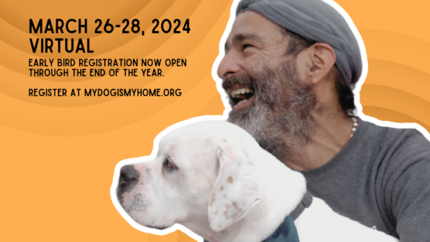 Online Conference – 3/26/24 to 3/28/24 – My Dog Is My Home Conference 2024: Together We Thrive – My Dog Is My Home (fee applies)