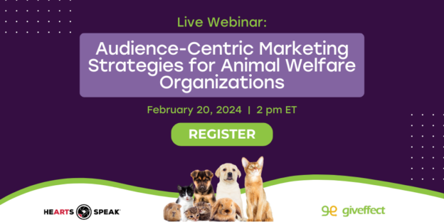 Webinar – 2/20/24 – Audience-Centric Marketing Strategies for Animal Welfare Organizations – Hearts Speak