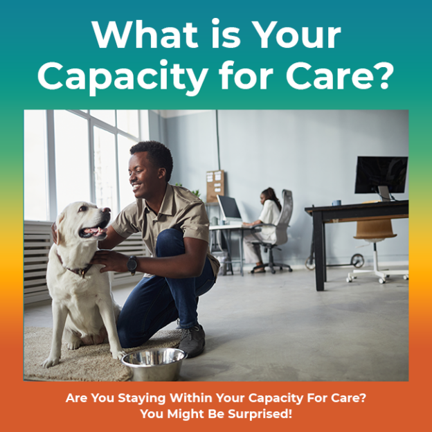 Are You Staying Within Your Capacity for Care? You Might Be Surprised!