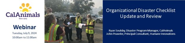 Webinar – 7/9/24 – Organizational Disaster Checklist Update and Review – CalAnimals
