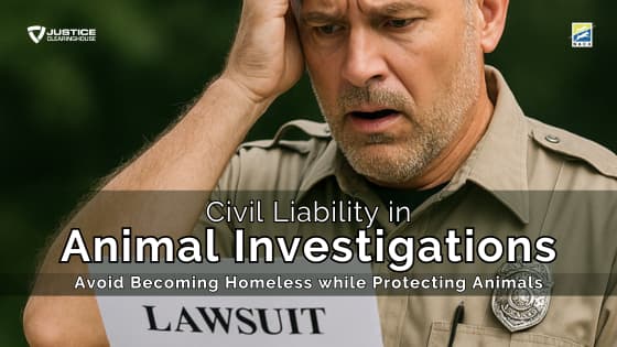 Civil Liability in Animal Investigations: Avoid Becoming Homeless while Protecting Animals